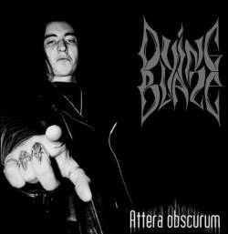 Dying Blaze : Attera Obscurum
